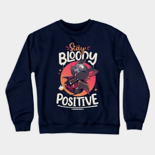 Stay Bloody Positive - Cute Bat T-Shirt Crewneck Sweatshirt